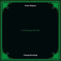 Porter Wagoner - In Chronology, 1957-1959 (Hq remastered 2022 [Explicit])