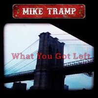 Mike Tramp - What You Got Left