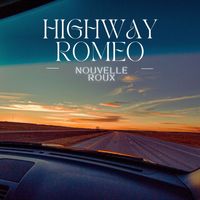 Nouvelle Roux - Highway Romeo