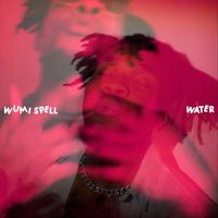 Wumi Spell - Water (Explicit)