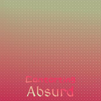 Various Artists - Contorting Absurd