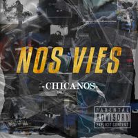 Chicanos - Nos vies (Explicit)