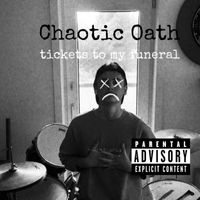 Chaotic Oath - Tickets to my Funeral (Explicit)