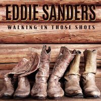 Eddie Sanders - Walking In Those Shoes