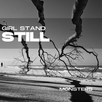 Girl Stand Still - Monsters