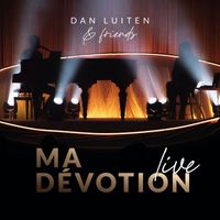 Dan Luiten - Ma Dévotion (Live, Dan Luiten & Friends)