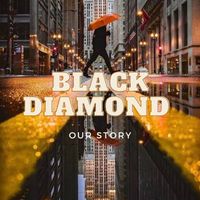 Black Diamond - Our Story