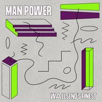 MAN POWER - Wallsend's Finest