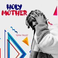 Tema Trust - Holy Mother (Explicit)