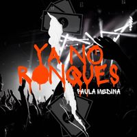 Paula Medina - Ya No Ronques (Explicit)