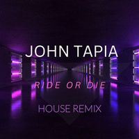 John Tapia - Ride or Die House Mix