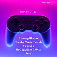 Don Carter - Gaming Stream Tracks Music Twitch YouTube NoCopyright DMCA Free