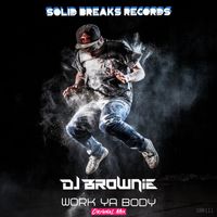 DJ Brownie - Work Ya Body (Explicit)