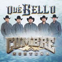 Cumbre Norteña - Qué Bello