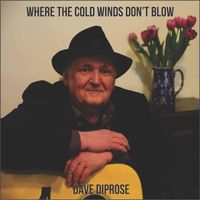 Dave Diprose - Where the Cold Winds Don't Blow