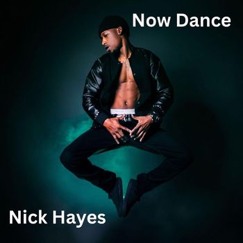 Nick Hayes - Now Dance (Explicit)