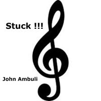 John Ambuli - Stuck !!!