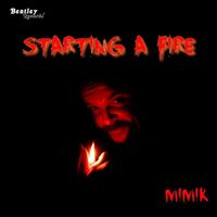 Mimik - Starting a Fire