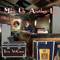 Terry Vuncannon - Make up Another Lie