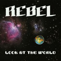 REBEL - Look at the World