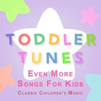 Toddler Tunes - Even More Songs for Kids