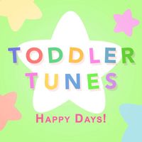 Toddler Tunes - Happy Days!