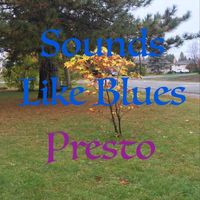 Presto - Sounds Like Blues (Explicit)