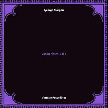 George Morgan - Candy Kisses, Vol. 5 (Hq remastered)