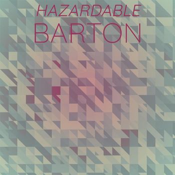 Various Artists - Hazardable Barton