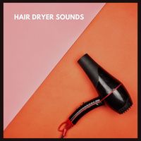Hair Dryer Collection - Hair Dryer Sounds
