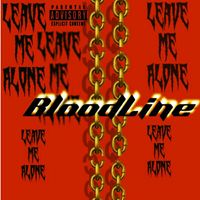 Bloodline - Leave Me Alone (Explicit)