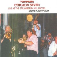 Tom Baker's Chicago Seven - Tom Baker's Chicago Seven Live at the Strawberry Hills Hotel