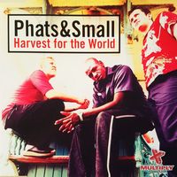 Phats & Small - Harvest For The World