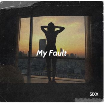 Sixx - My Fault (Explicit)