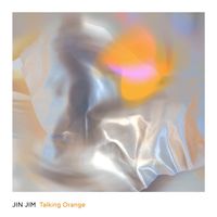 Jin Jim - Talking Orange