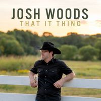 Josh Woods - That It Thing