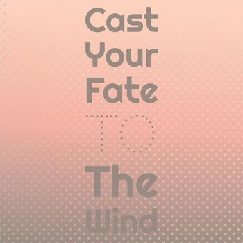 Various Artist - Cast Your Fate To The Wind