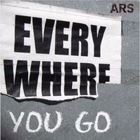 ARS - Everywhere You Go