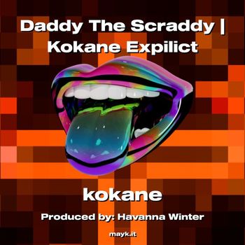 Kokane - Daddy The Scraddy (Explicit)