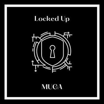 Muga - Locked Up