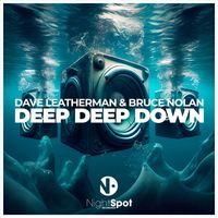 Dave Leatherman and Bruce Nolan - Deep Deep Down