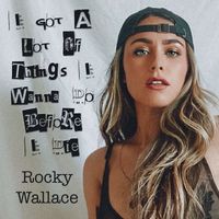 Rocky Wallace - I Got A Lot Of Things I Wanna Do Before I Die