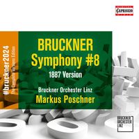 Bruckner Orchester Linz / Markus Poschner - Bruckner: Symphony No. 8 in C Minor, WAB 108 (1887 Version)