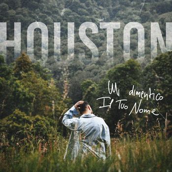 Houston - Mi dimentico il tuo nome
