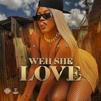 Valiant - Weh She Love (Explicit)