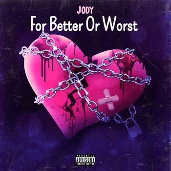 Jody - For Better Or Worst (Explicit)