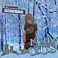 Gehenna - IN THA CLOUDS (Explicit)