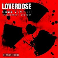 Loverdose - Come Vivo Io (Anniversary Edition)