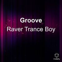 Raver Trance Boy - Groove