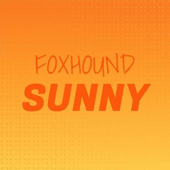 Various Artists - Foxhound Sunny